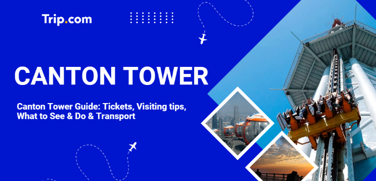 Canton Tower: Tickets & Visiting Guide | Trip.com