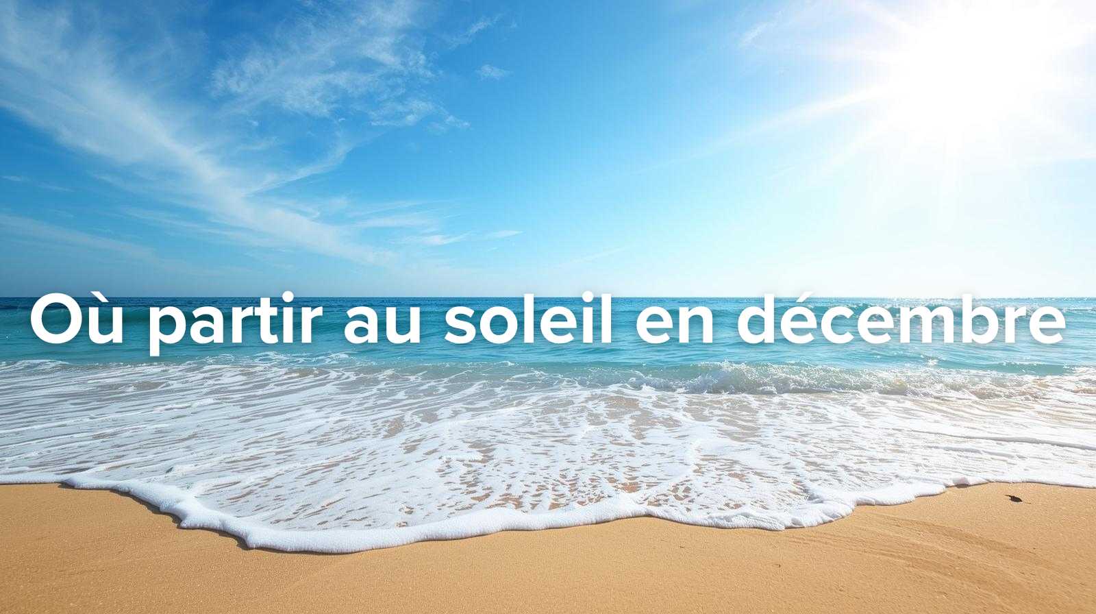 Partir au chaud en décembre