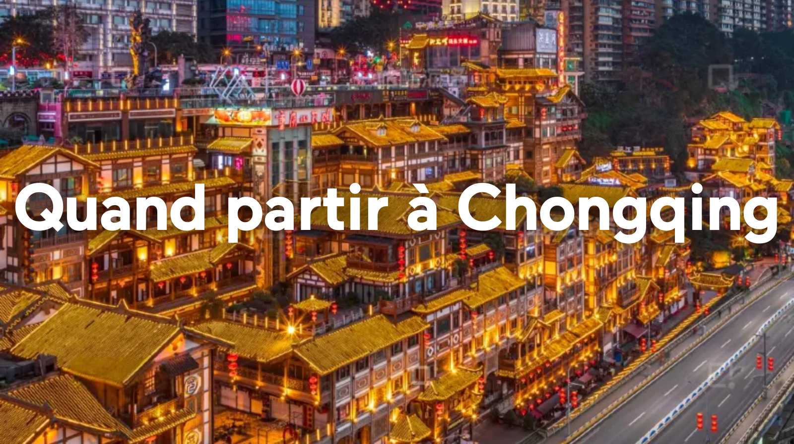 Quand partir à Chongqing