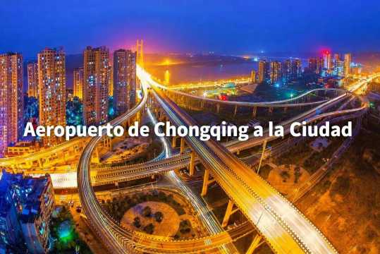 Cómo ir del aeropuerto de Chongqing al centro