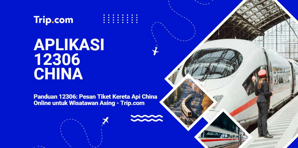 Panduan 12306: Pesan Tiket Kereta Api China