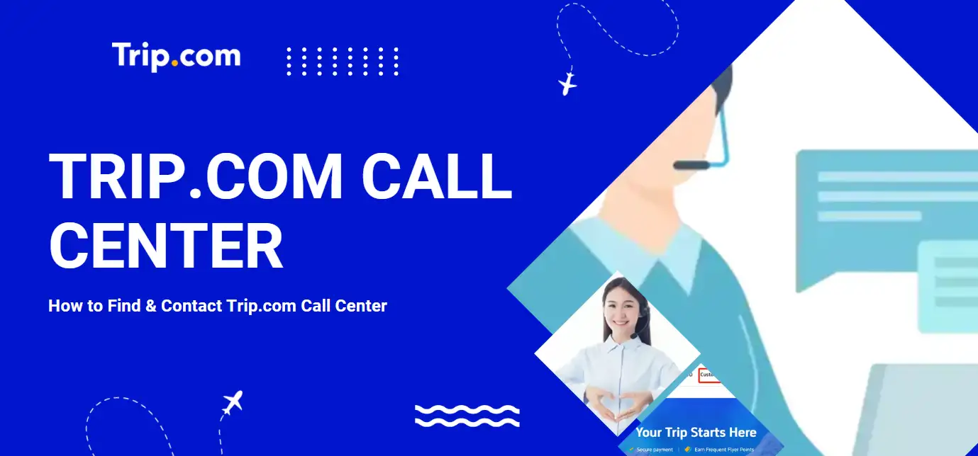 Trip.com Call Center USA: 24/7 Customer Service Support | Trip.com