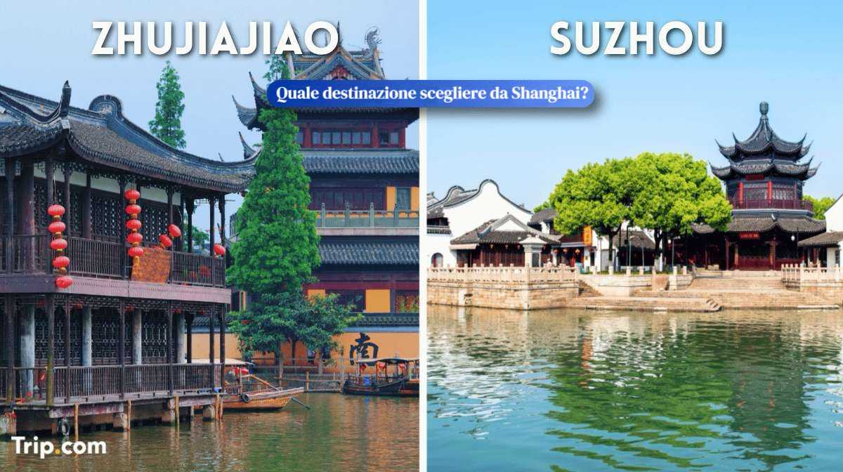 Suzhou o Zhujiajiao: Cosa visitare da Shanghai?