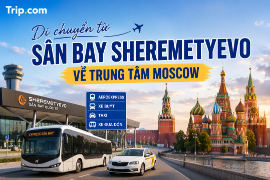 Hãy giúp tôi tạo ảnh bìa cho bài viết này với tiêu đề là "Di chuyển từ sân bay Sheremetyevo về trung tâm Moscow". Vui lòng hiển thị tiêu đề bằng phông chữ lớn và đặt logo Trip.com ở góc trên bên phải hoặc bên trái nhé.
