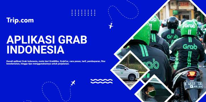 Aplikasi Grab Indonesia: Cara Download, Fitur & Layanan | Trip.com