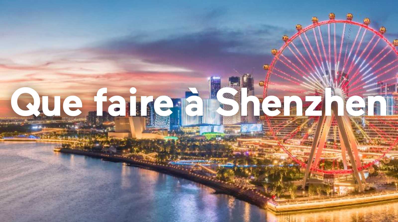 que faire a shenzhen
