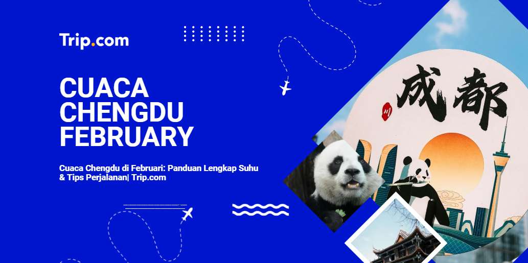 Cuaca Chengdu pada Bulan Februari-Trip.com