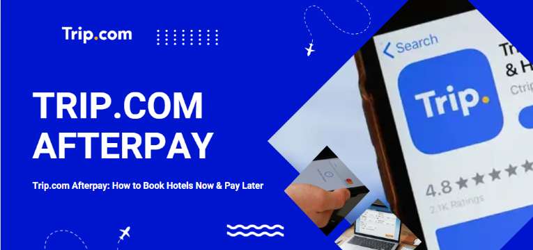 What is Trip.com "Afterpay"?