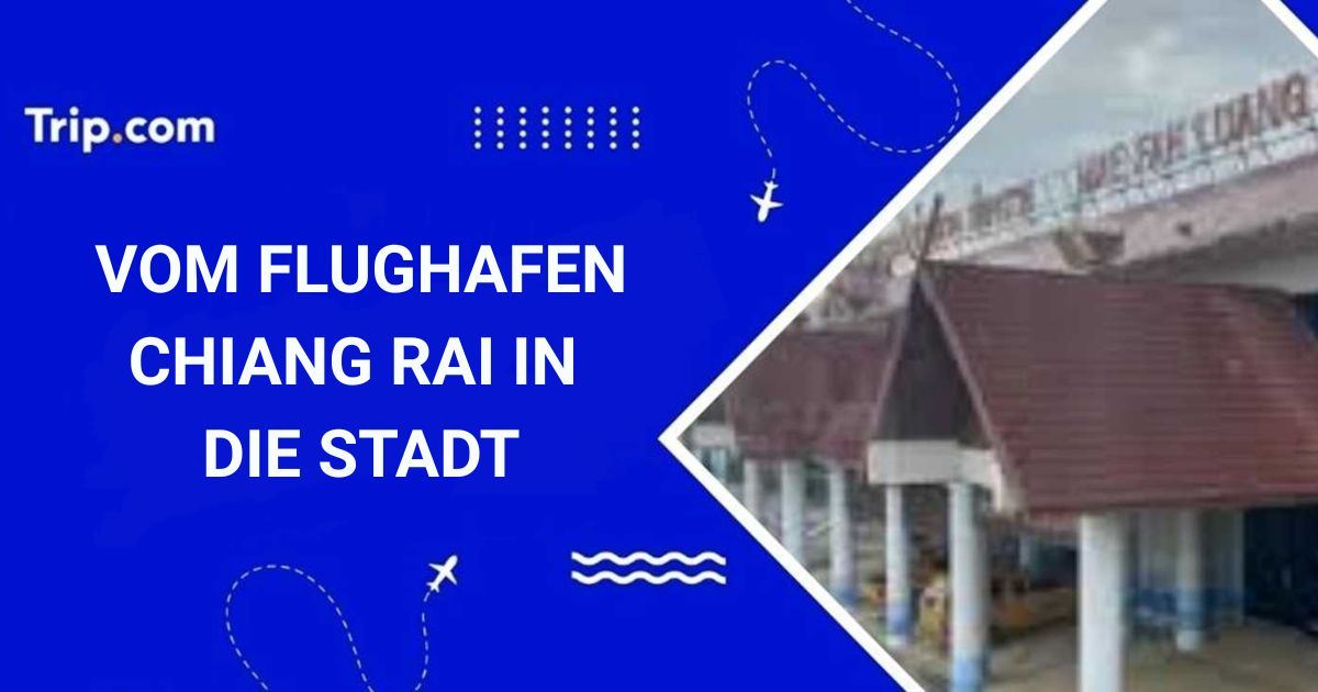 Vom Flughafen Chiang Rai in die Stadt