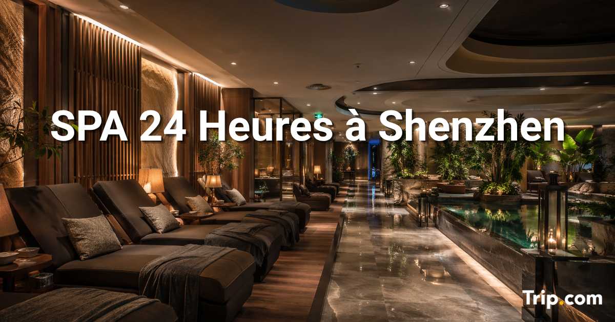 Spa ouvert 24h à Shenzhen