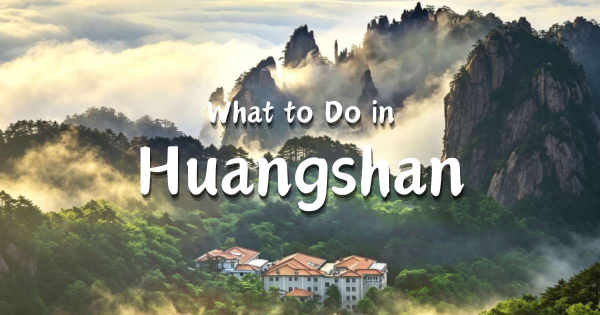 Top Things to do in Huangshan: Best Activities & Must-Sees