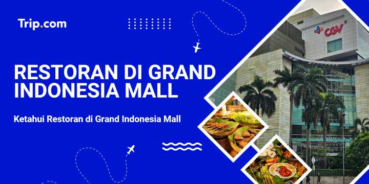Restoran di Grand Indonesia Mall | Trip.com