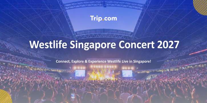 Westlife Singapore Concert 2027: Tickets, Dates & More | Trip.com