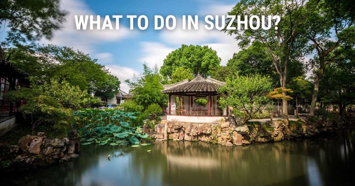 Top Things to Do in Suzhou: Best Activities & Must-Sees