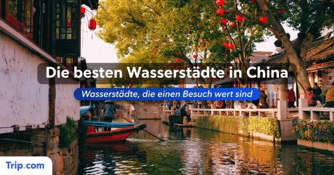 Die besten Wasserstädte in China