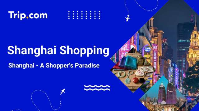 Shanghai Shopping Guide for Canadians: Best Malls & Tips | Trip.com