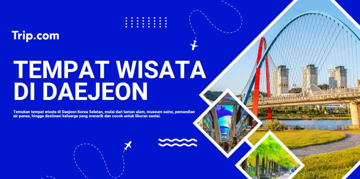 Tempat Wisata di Daejeon yang Wajib Dikunjungi