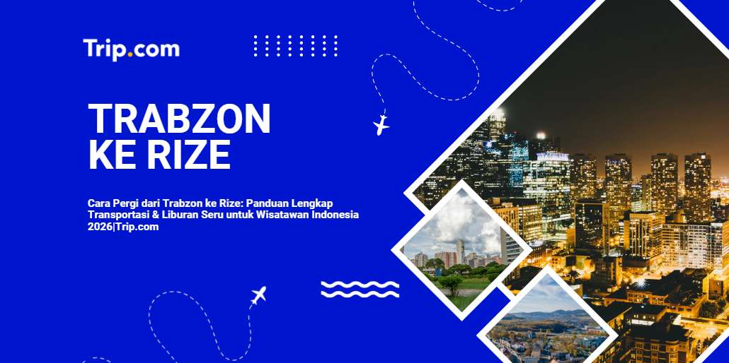 Cara Pergi dari Trabzon ke Rize-Trip.com