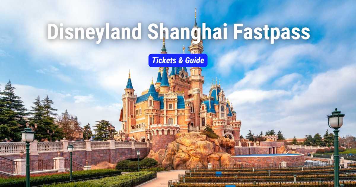 Disneyland Shanghai Fastpass: Tickets & Guide