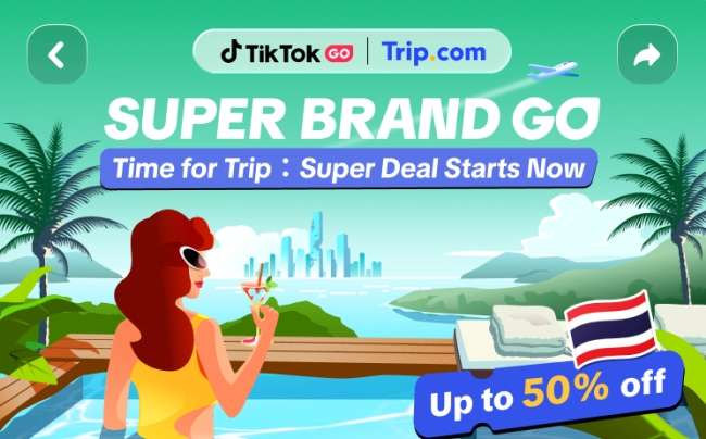 TikTok GO x Trip.com SuperBrandGO