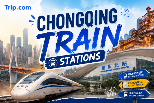 Chongqing Train Stations Guide: High-Speed Rail Routes, Travel Times & Tips