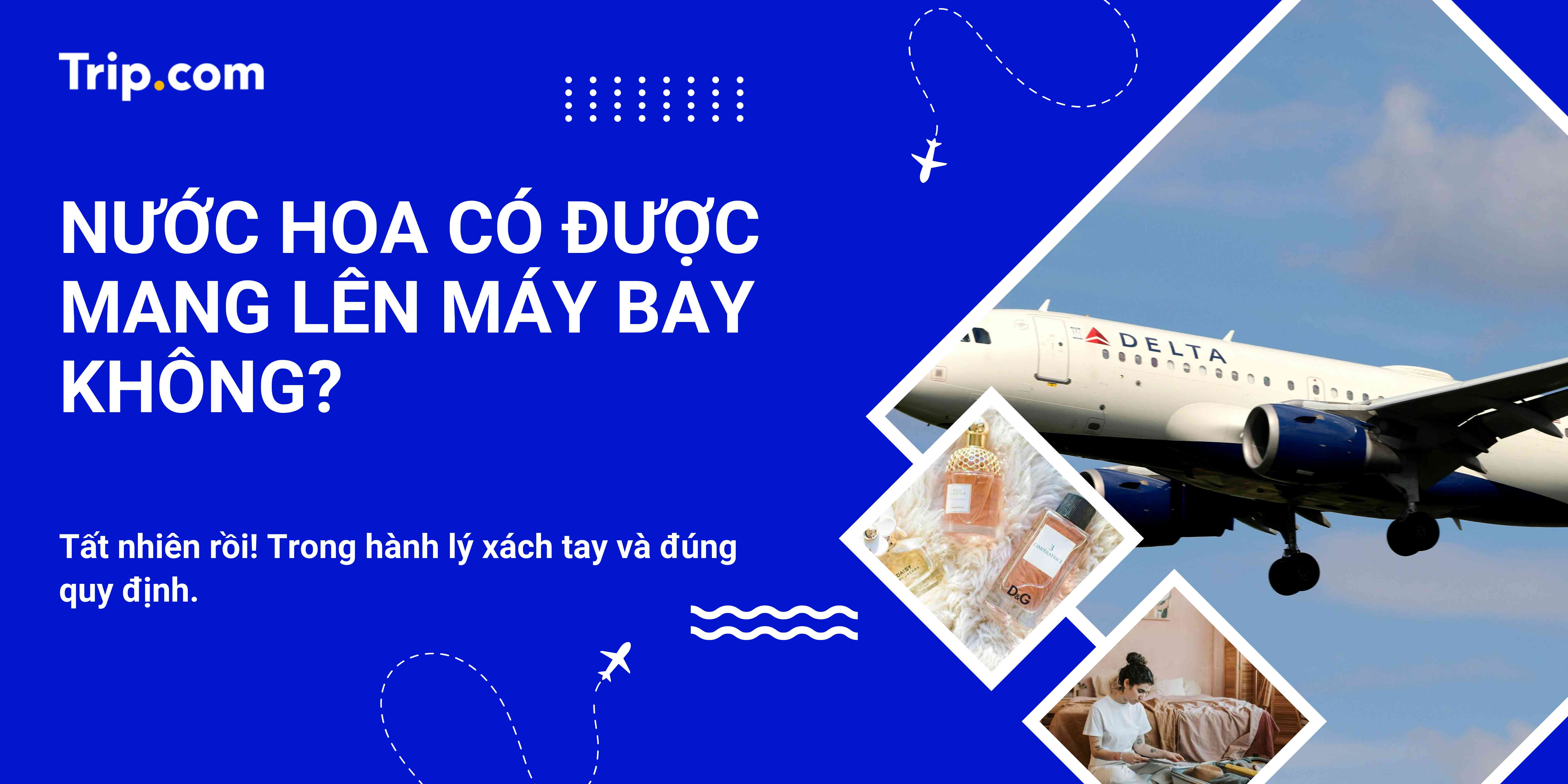 Nước hoa có được mang lên máy bay không? Giải Đáp Từ A-Z