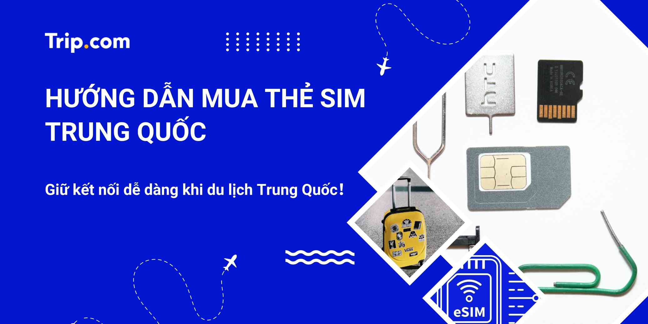 SIM Du Lịch Trung Quốc 2026: Hướng Dẫn Chọn SIM & Mạng Di Động Cho Khách Việt | Trip.com