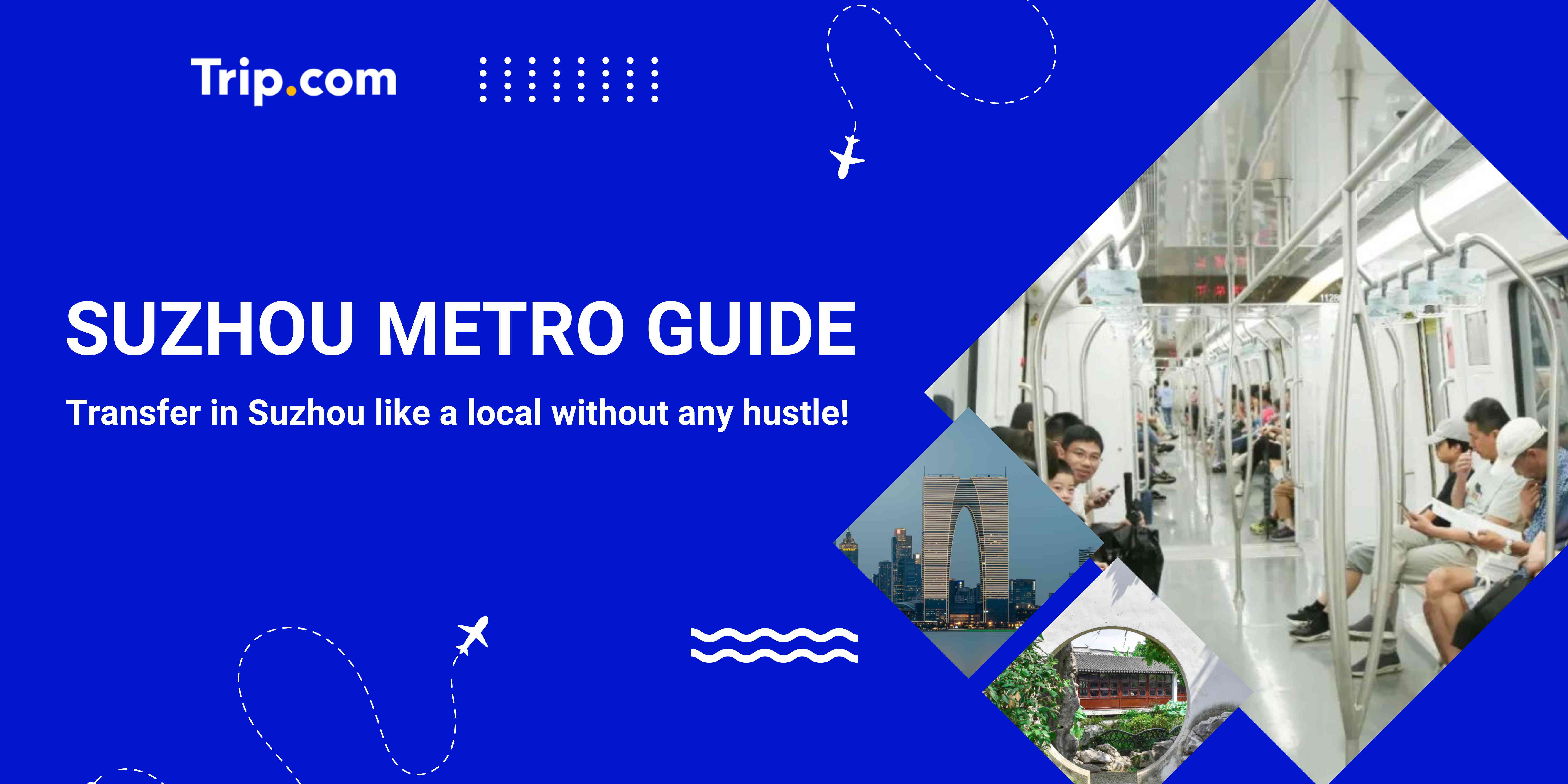 Suzhou Metro Guide: Map, Fares, Transfers & Travel Tips