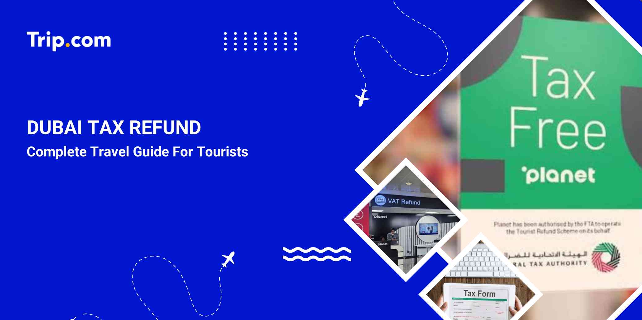 Dubai Tax Refund for Tourists: VAT Refund Guide | Trip.com