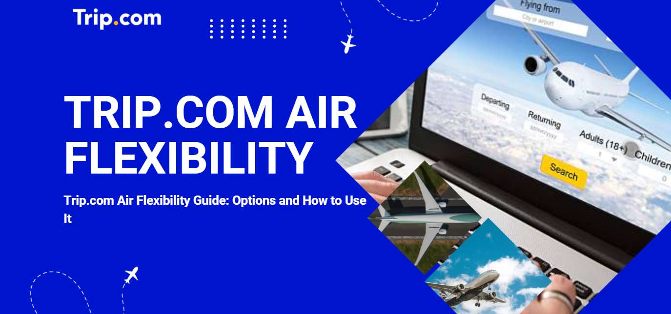 Trip.com Air Flexibility