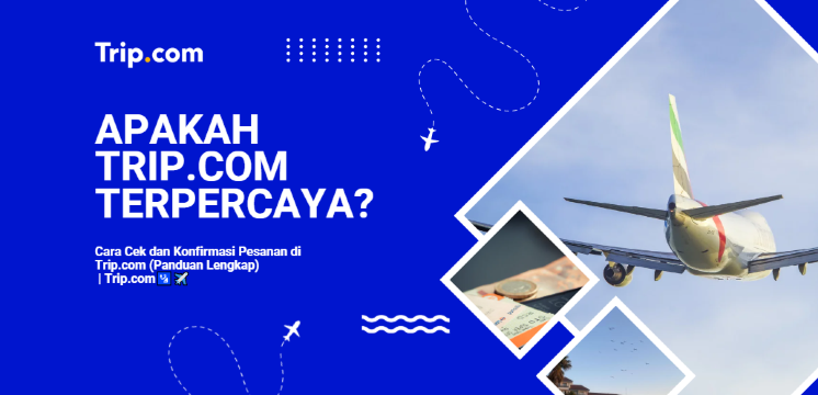 Cara Cek dan Konfirmasi Pesanan di Trip.com (Panduan Lengkap 2026) | Trip.com