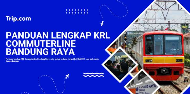KRL Commuterline Bandung: Panduan Lengkap Transportasi Murah & Praktis Keliling Kota | Trip.com