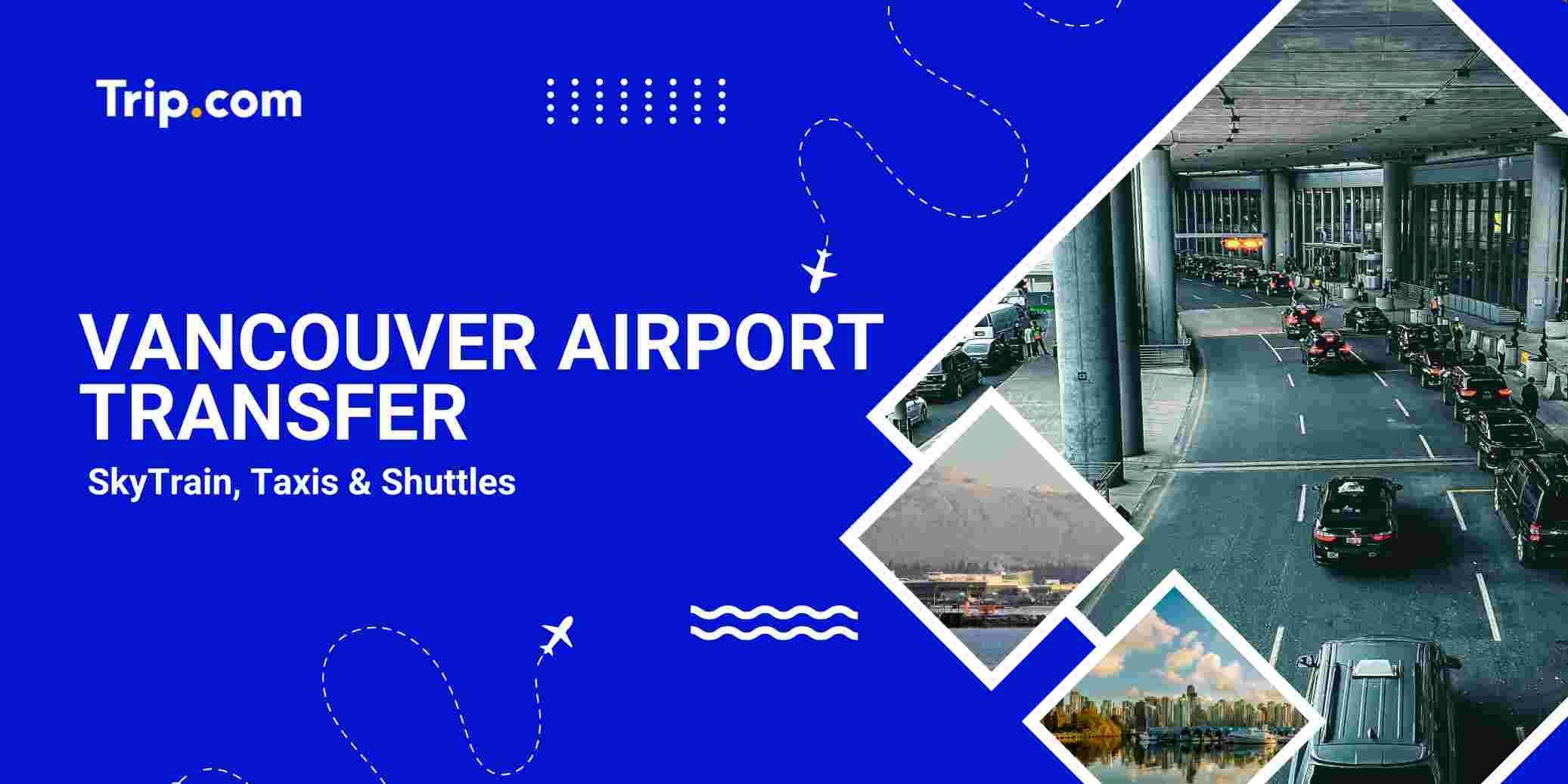 Vancouver Airport Transfer Guide 2026: SkyTrain, Taxis & Shuttles | Trip.com