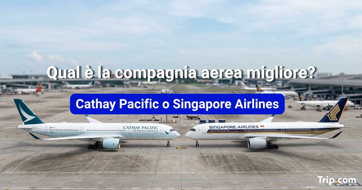 Cathay Pacific o Singapore Airlines: quale compagnia aerea è migliore?