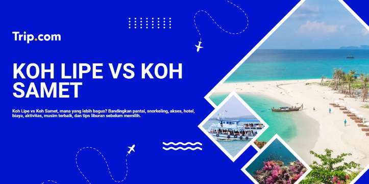 Koh Lipe atau Koh Samet: Mana yang Lebih Bagus untuk Liburan?