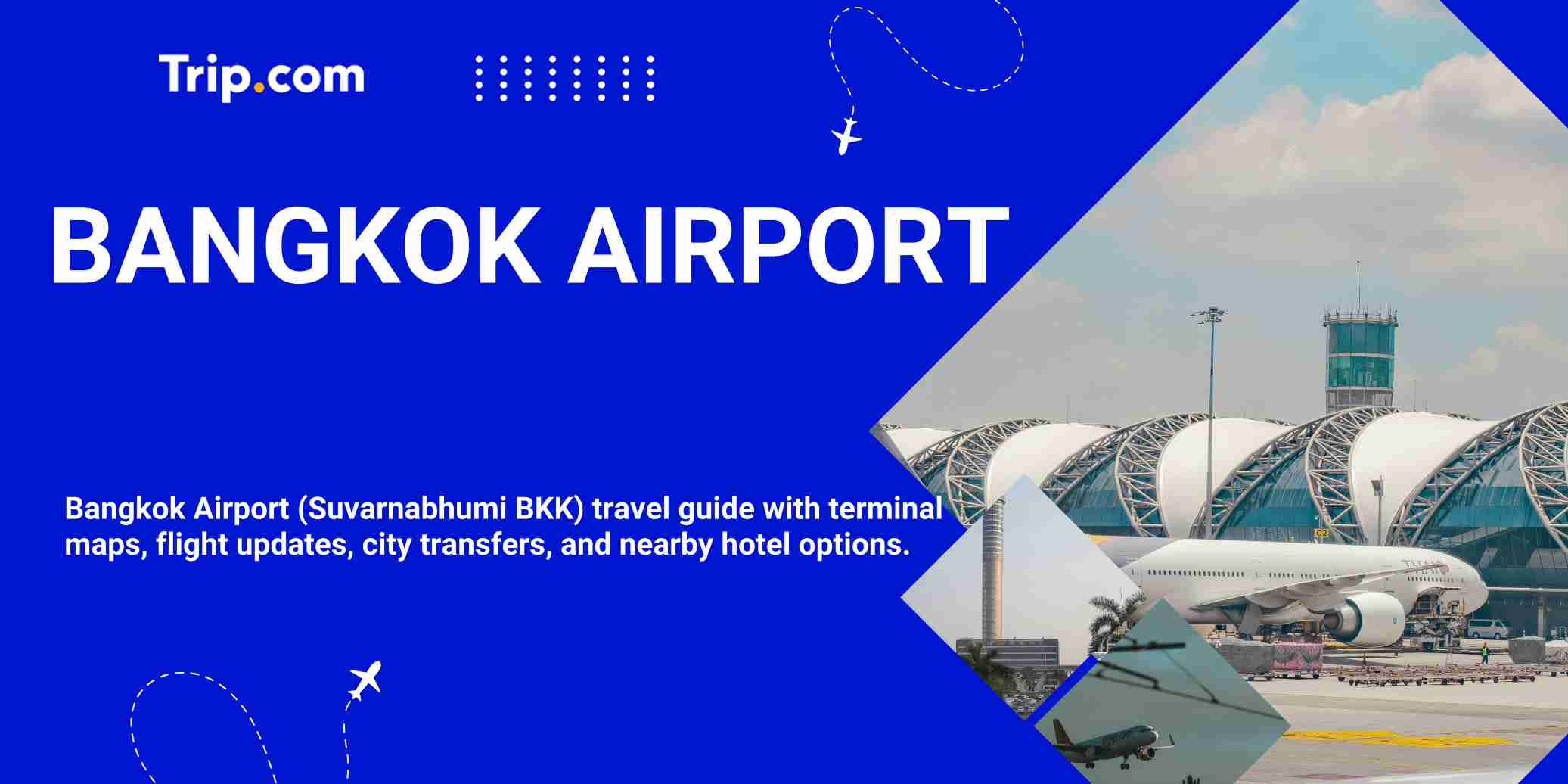 Bangkok Airport Guide: Terminals, Transfers, Flights & Nearby Hotels