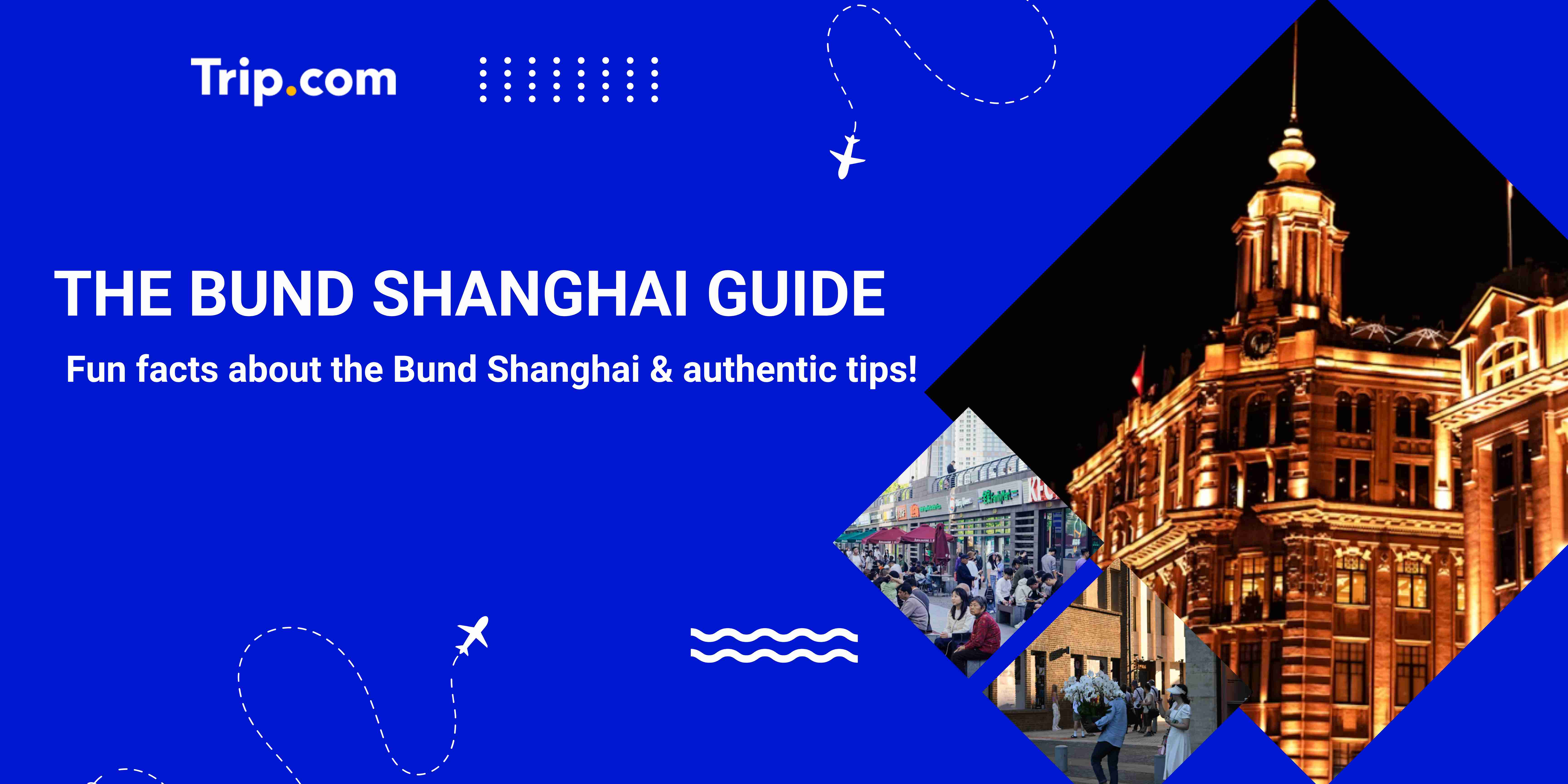 The Bund Shanghai: Guide to Shanghai’s Most Iconic Attraction