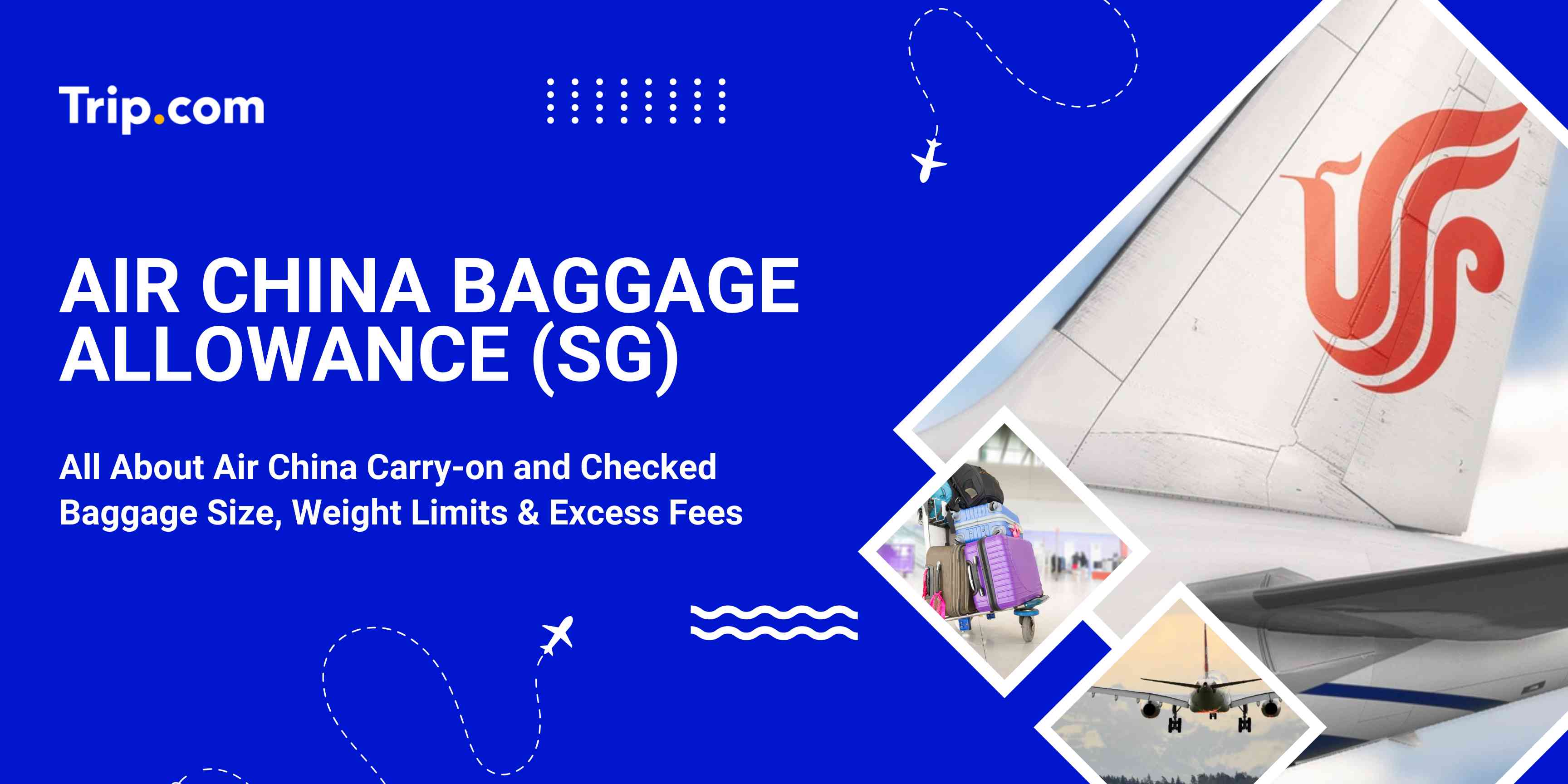 Air China Baggage Allowance (2026): Limits & Fees | Trip.com