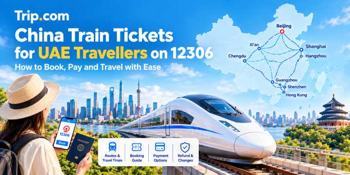 China Train Tickets for UAE Travellers on 12306: Booking Guide｜Trip.com