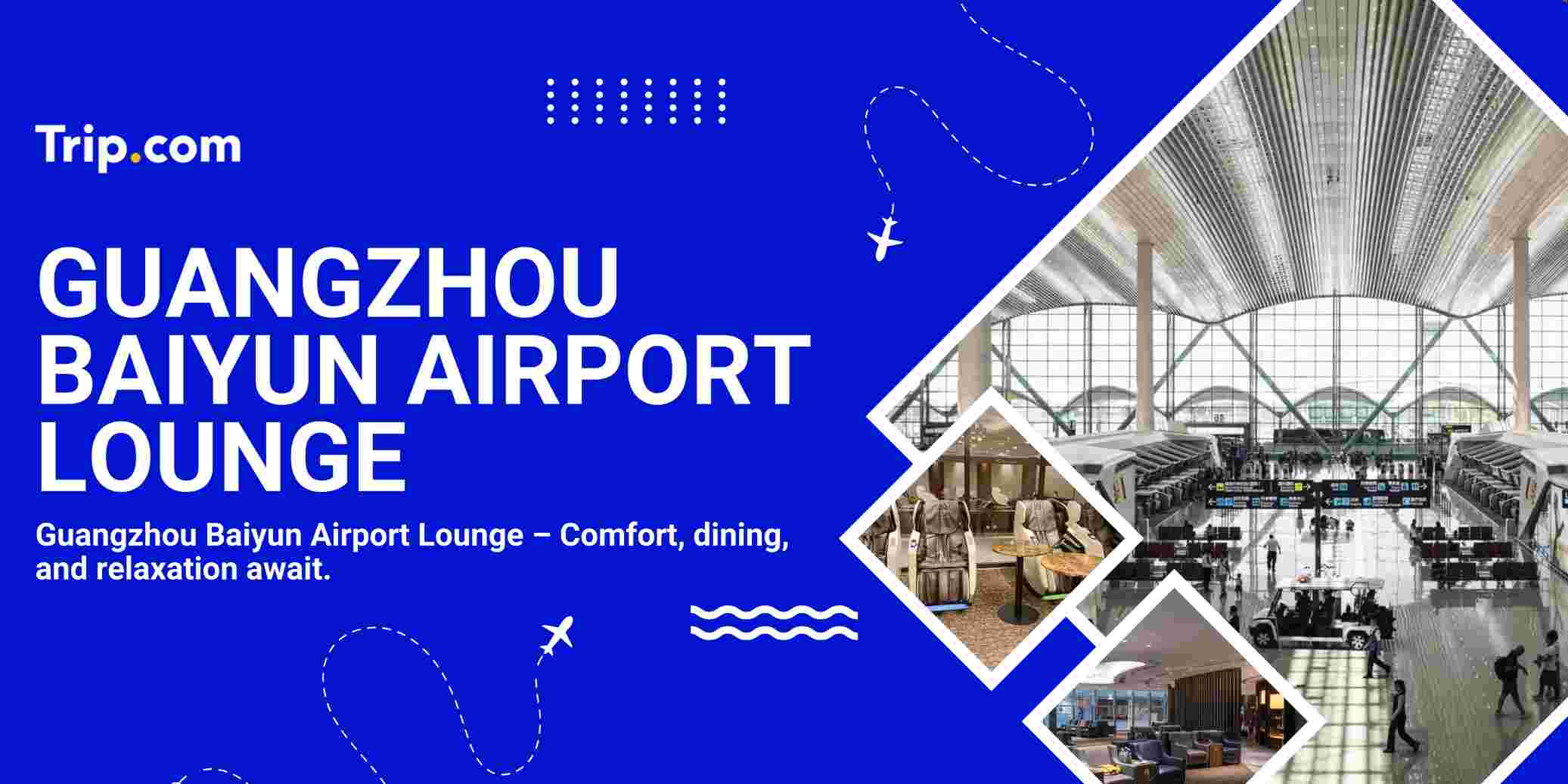 Guangzhou Baiyun Airport Lounge Access for Malaysian Travellers | Trip.com