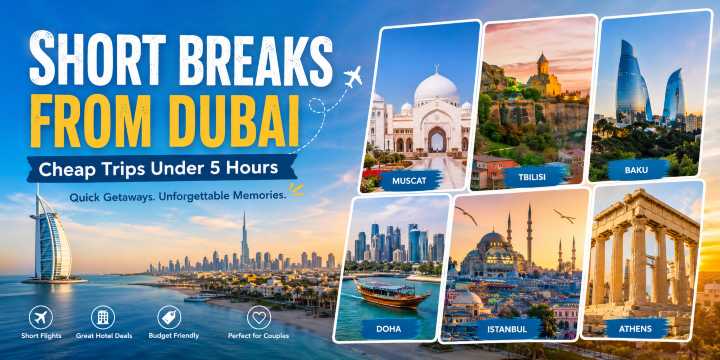 Short Breaks from Dubai: Cheap Trips Under 5 Hours | Trip.com