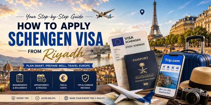 How to Apply Schengen Visa from Riyadh - 5 Steps & Cost | Trip.com