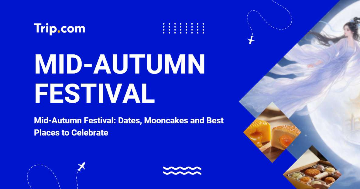 Mid-Autumn Festival 2026: Dates, Mooncakes and Best Places | Trip.com