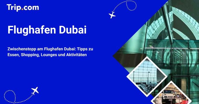 Sehenswürdigkeiten und Top-Aktivitäten am Flughafen Dubai