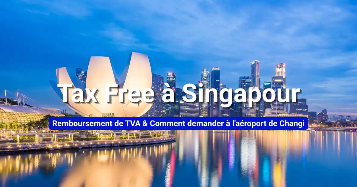 Remboursement de GST à Singapour : guide complet pour touristes