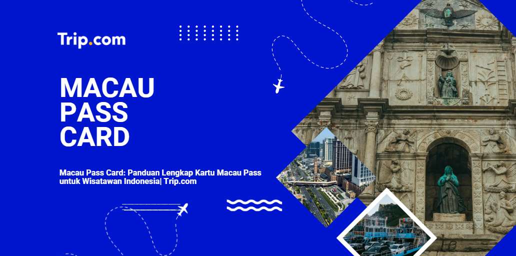 Macau Pass Card: Panduan Lengkap Kartu Macau Pass untuk Wisatawan Indonesia 2026| Trip.com