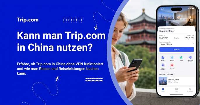 Kann man Trip.com in China nutzen?