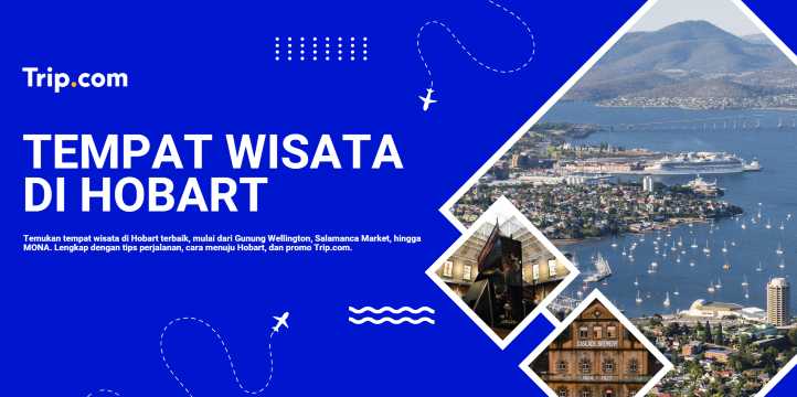 Tempat Wisata di Hobart yang Wajib Dikunjungi | Trip.com