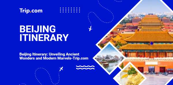 Beijing Itinerary Guide-Trip.com