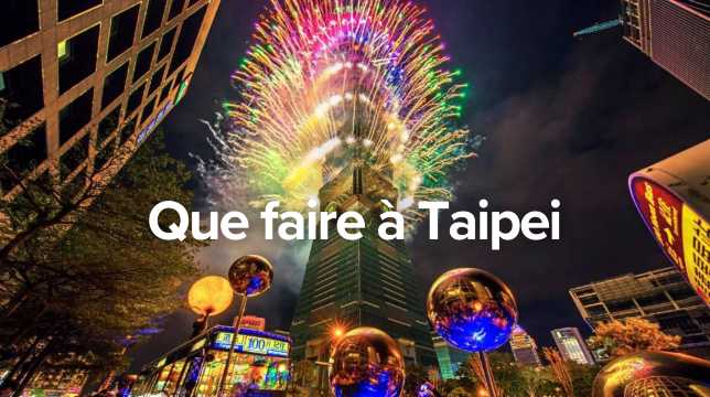 Que faire à Taipei ? Activités et sites incontournables